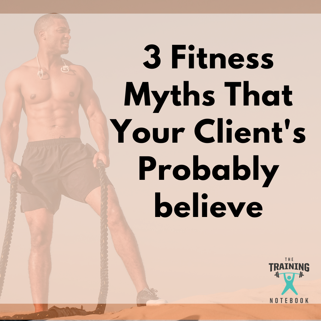 https://www.thetrainingnotebook.com/tnotebook_admin/assets/images/blogs/6033734223 Fitness Myths ThaytYour Client's Probably believe.png